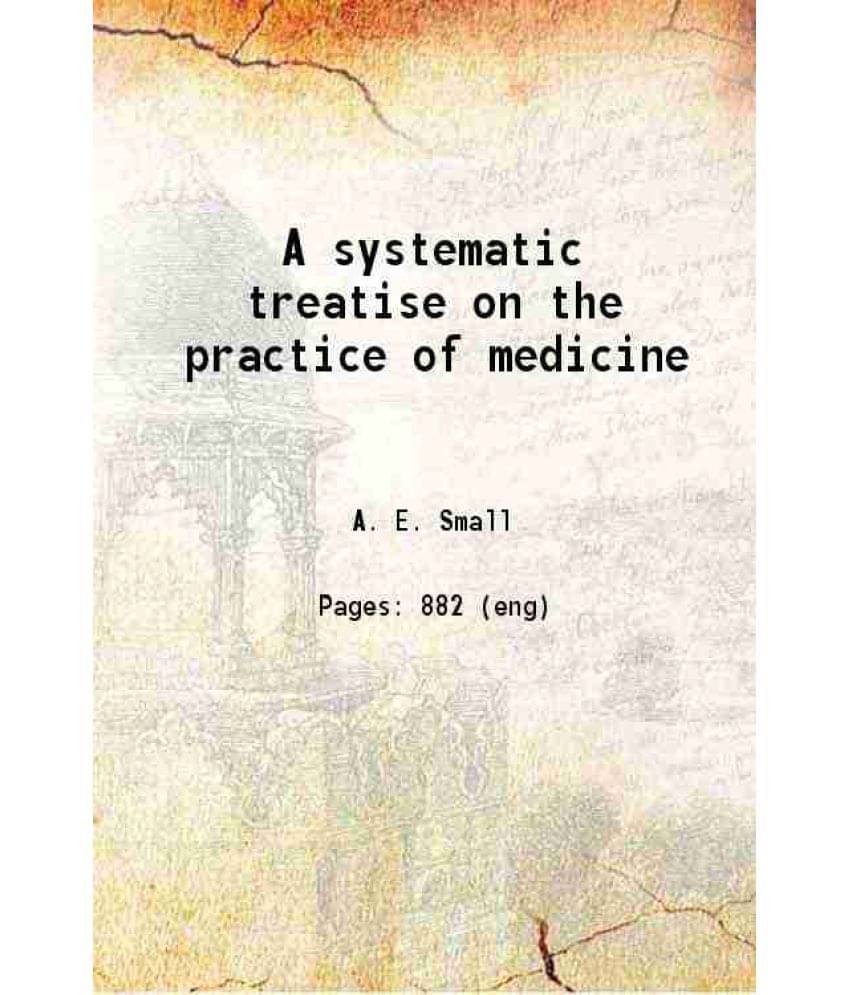 A Systematic Treatise On The Practice Of Medicine 1886 Hardcover A Systematic Treatise On The Practice Of Medicine 1886 Hardcover