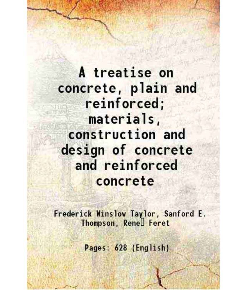 A Treatise On Concrete, Plain And Reinforced Materials, Construction And Design Of Concrete And Reinforced Concrete 1905 Ha-.. A Treatise On Concrete, Plain And Reinforced Materials, Construction And Design Of Concrete And Reinforced Concrete 1905 Ha-..