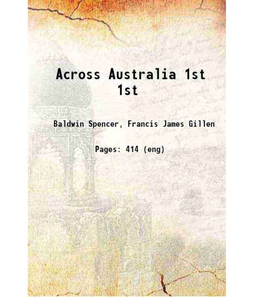 Across Australia Volume 1St 1912 Hardcover Across Australia Volume 1St 1912 Hardcover