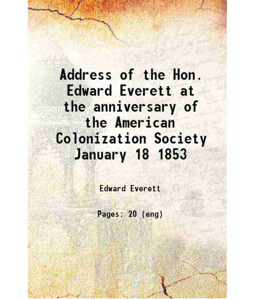     			Address Of The Hon. Edward Everett At The Anniversary Of The American Colonization Society January 18 1853 1853 Hardcover
