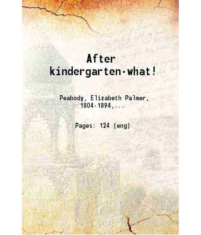 After Kindergarten-What! 1878 Hardcover After Kindergarten-What! 1878 Hardcover