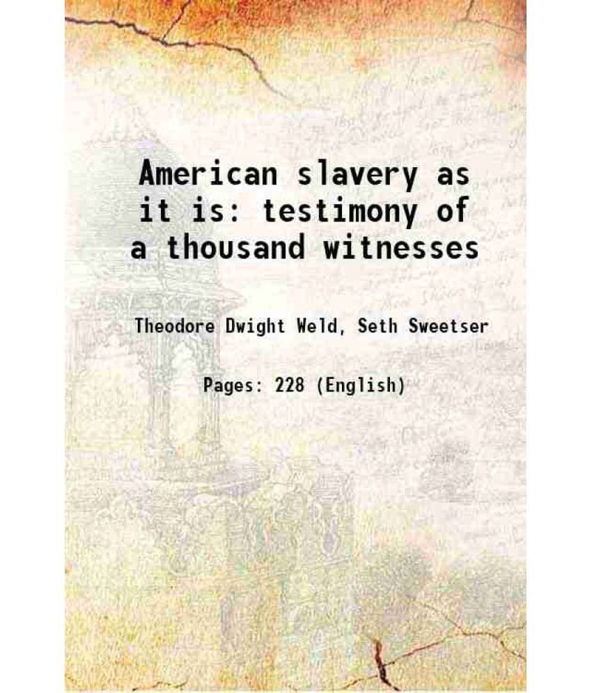 American Slavery As It Is Testimony Of A Thousand Witnesses 1839 Hardcover American Slavery As It Is Testimony Of A Thousand Witnesses 1839 Hardcover