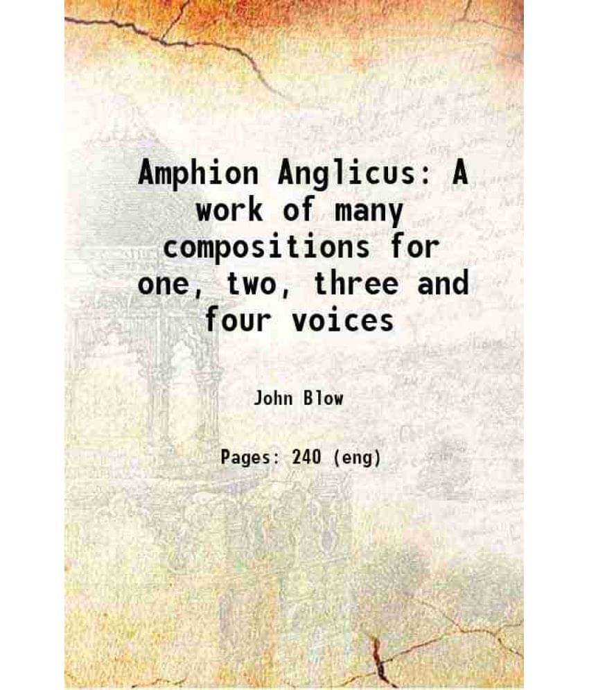Amphion Anglicus A Work Of Many Compositions For One, Two, Three And Four Voices 1700 Hardcover Amphion Anglicus A Work Of Many Compositions For One, Two, Three And Four Voices 1700 Hardcover