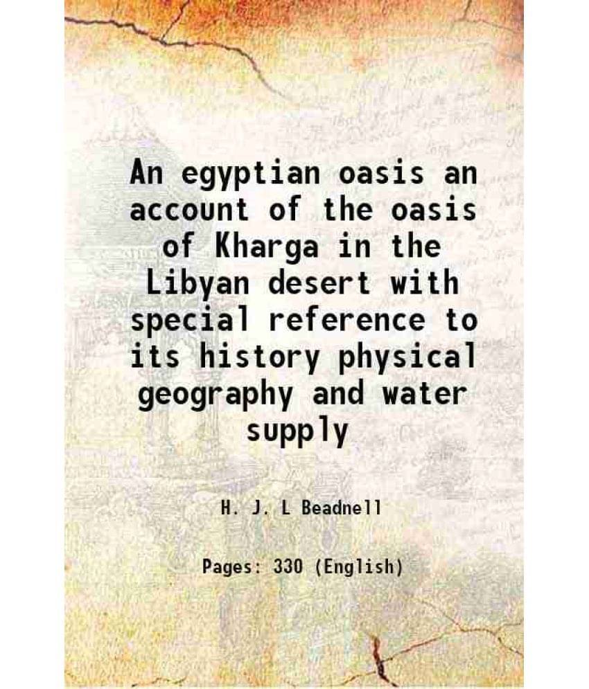 An Egyptian Oasis An Account Of The Oasis Of Kharga In The Libyan Desert With Special Reference To Its History Physical Geogr-.. An Egyptian Oasis An Account Of The Oasis Of Kharga In The Libyan Desert With Special Reference To Its History Physical Geogr-..
