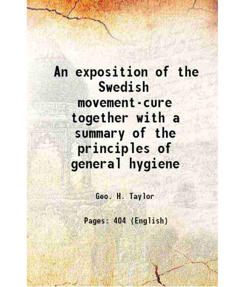 An Exposition Of The Swedish Movement-Cure Together With A Summary Of The Principles Of General Hygiene 1860 Hardcover An Exposition Of The Swedish Movement-Cure Together With A Summary Of The Principles Of General Hygiene 1860 Hardcover