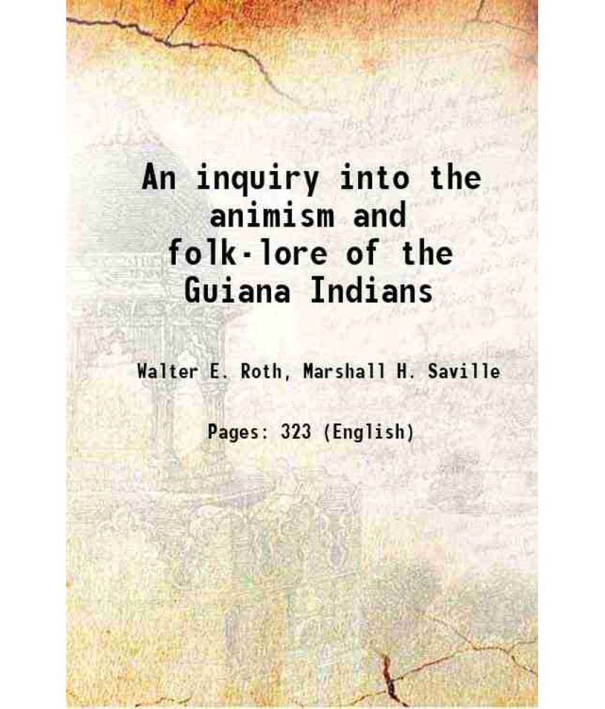     			An Inquiry Into The Animism And Folk-Lore Of The Guiana Indians 1915 Hardcover
