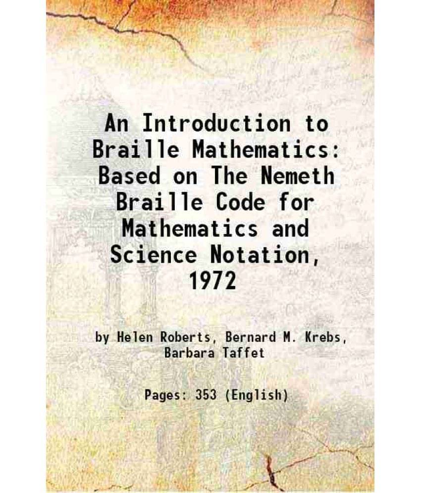 An Introduction To Braille Mathematics: Based On The Nemeth Braille Code For Mathematics And Science Notation, 1972 1978 Har-.. An Introduction To Braille Mathematics: Based On The Nemeth Braille Code For Mathematics And Science Notation, 1972 1978 Har-..
