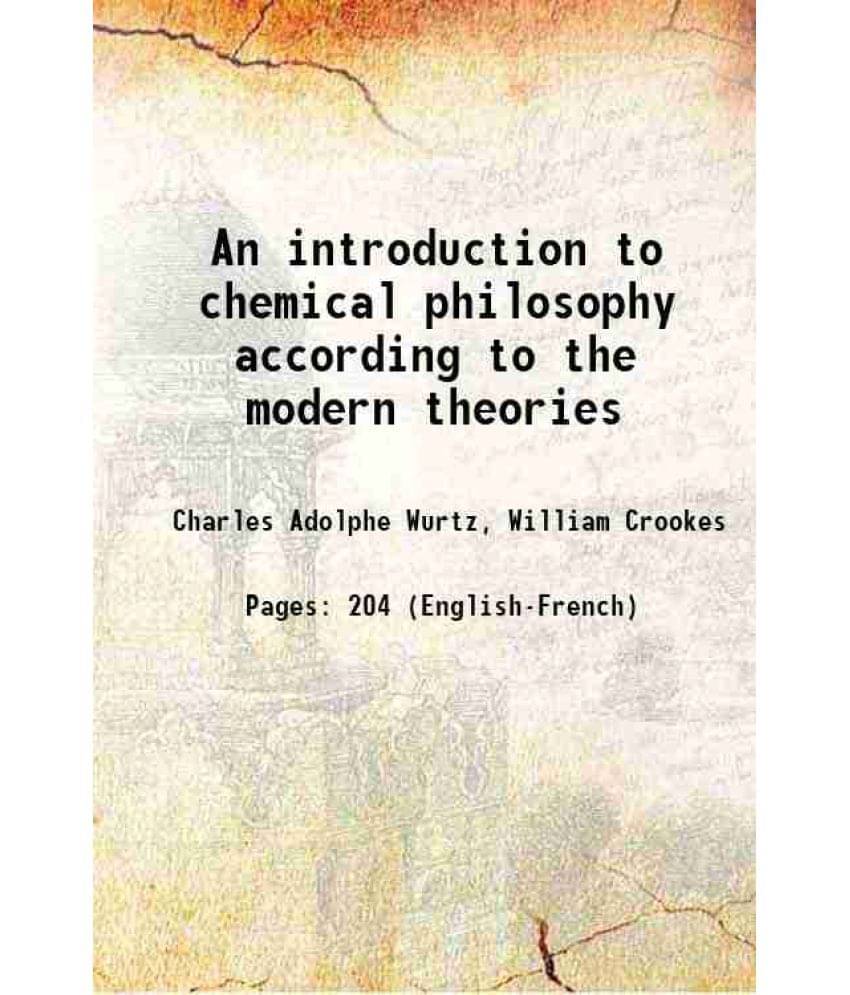 An Introduction To Chemical Philosophy According To The Modern Theories 1867 Hardcover An Introduction To Chemical Philosophy According To The Modern Theories 1867 Hardcover