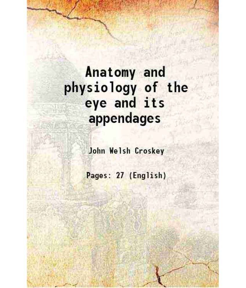 Anatomy And Physiology Of The Eye And Its Appendages Hardcover Anatomy And Physiology Of The Eye And Its Appendages Hardcover