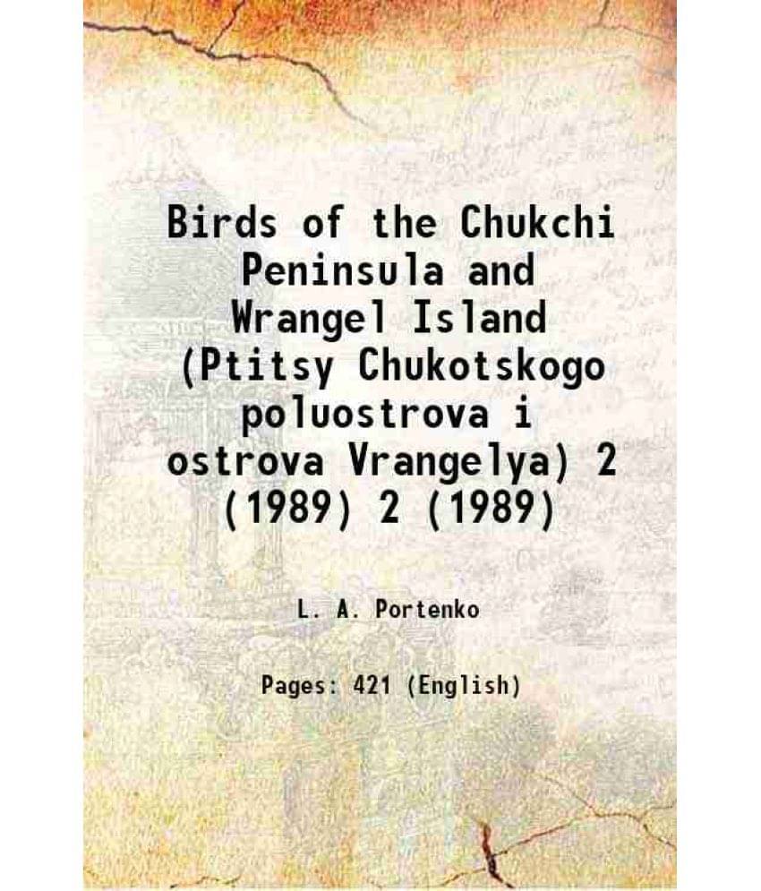 Birds Of The Chukchi Peninsula And Wrangel Island (Ptitsy Chukotskogo Poluostrova I Ostrova Vrangelya) Volume 2 (1989) Hardc-.. Birds Of The Chukchi Peninsula And Wrangel Island (Ptitsy Chukotskogo Poluostrova I Ostrova Vrangelya) Volume 2 (1989) Hardc-..