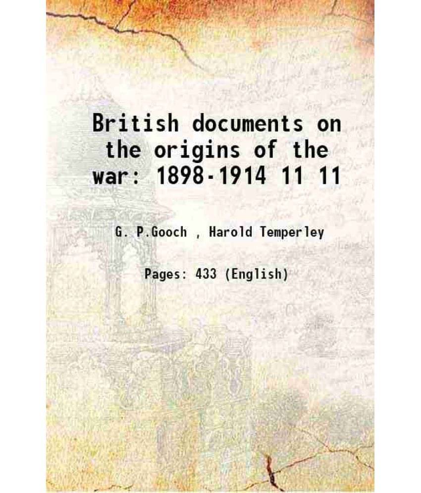 British Documents On The Origins Of The War 1898-1914 Volume 11 1967 Hardcover British Documents On The Origins Of The War 1898-1914 Volume 11 1967 Hardcover