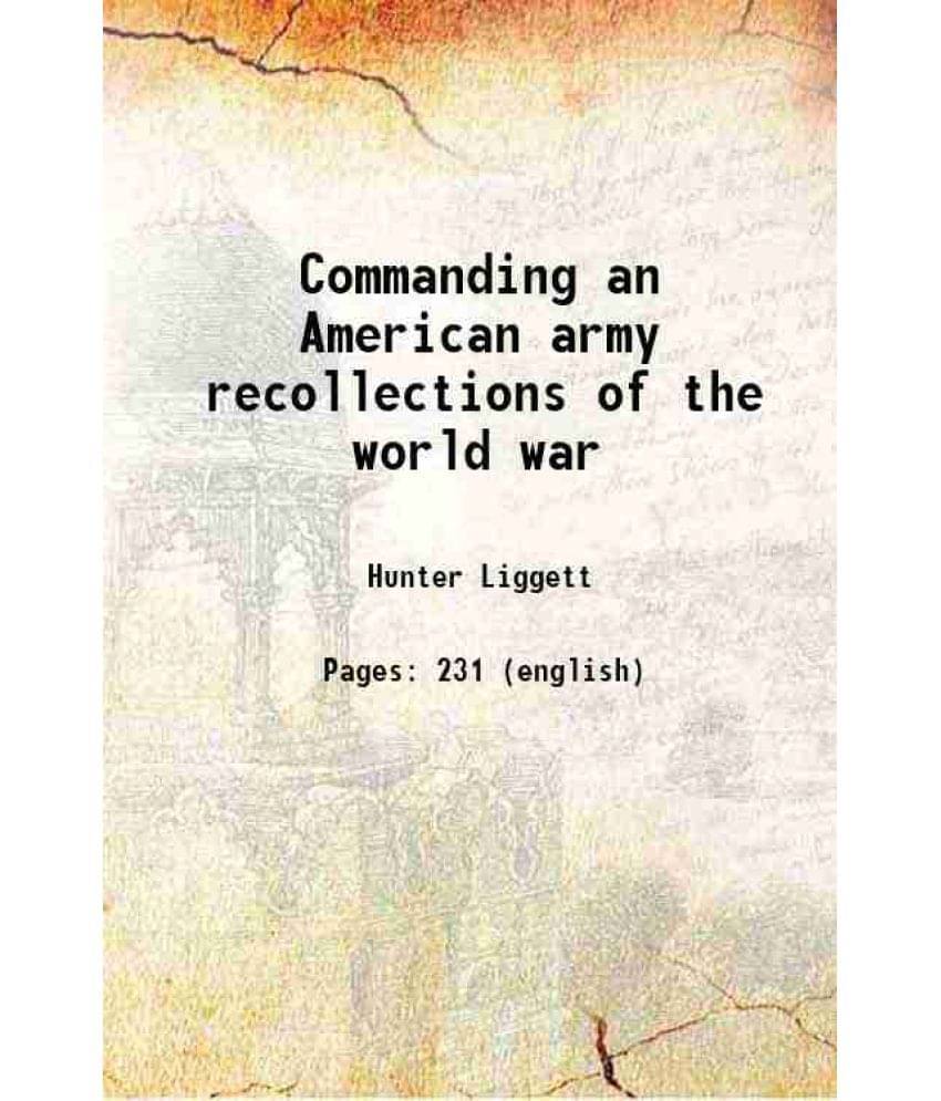 Commanding An American Army Recollections Of The World War Hardcover Commanding An American Army Recollections Of The World War Hardcover