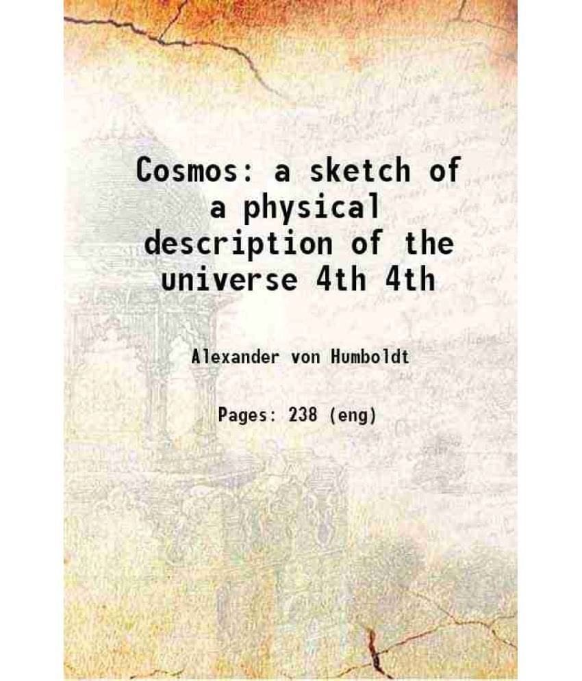 Cosmos: A Sketch Of A Physical Description Of The Universe Volume 4Th 1855 Hardcover Cosmos: A Sketch Of A Physical Description Of The Universe Volume 4Th 1855 Hardcover