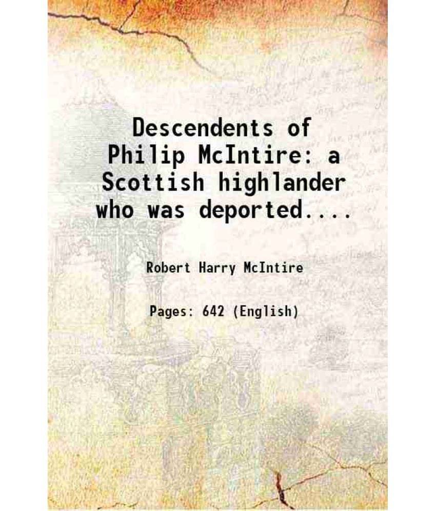 Descendents Of Philip Mcintire A Scottish Highlander Who Was Deported.... 1982 Hardcover Descendents Of Philip Mcintire A Scottish Highlander Who Was Deported.... 1982 Hardcover