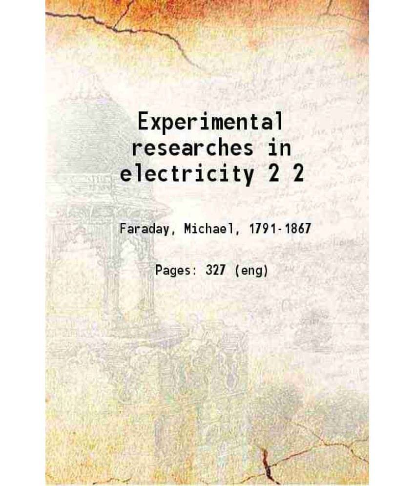 Experimental Researches In Electricity Volume 2Nd 1844 Hardcover Experimental Researches In Electricity Volume 2Nd 1844 Hardcover