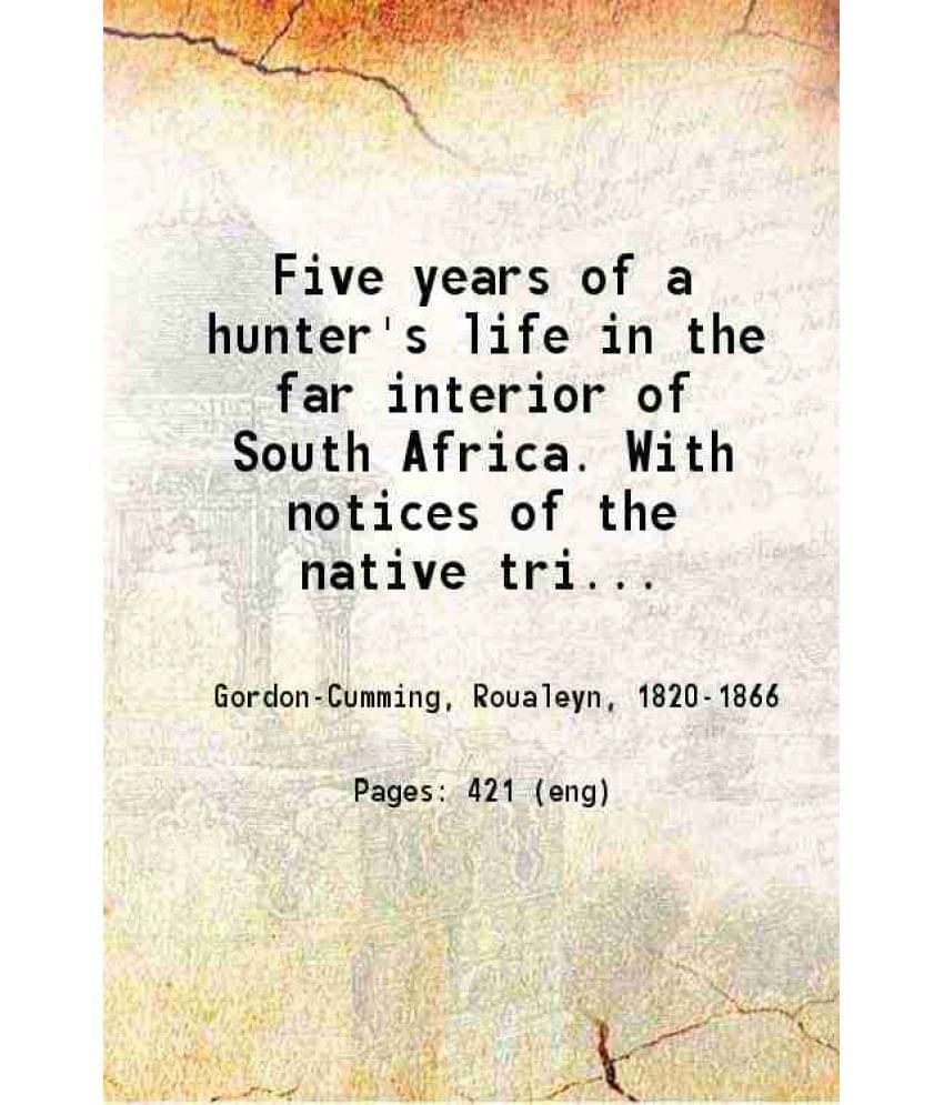Five Years Of A Hunter'S Life In The Far Interior Of South Africa. Volume 2Nd 1850 Hardcover Five Years Of A Hunter'S Life In The Far Interior Of South Africa. Volume 2Nd 1850 Hardcover