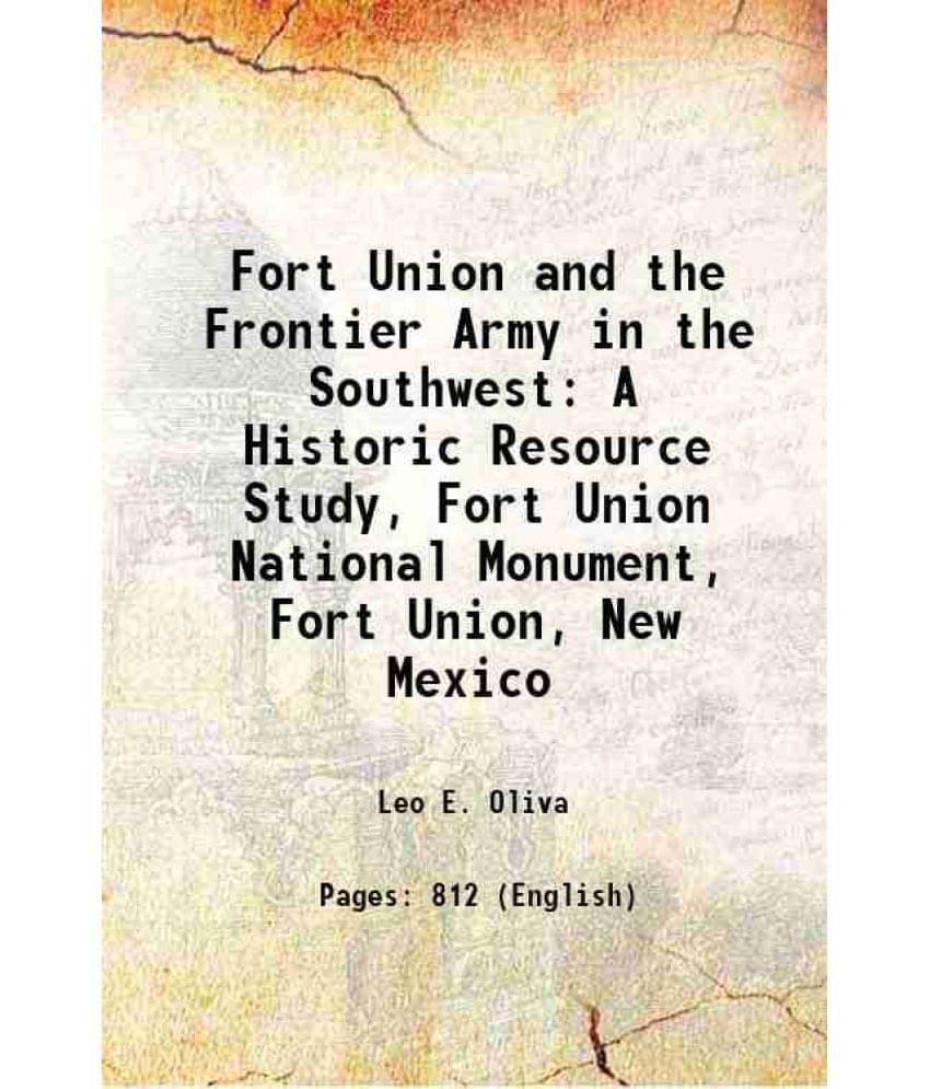 Fort Union And The Frontier Army In The Southwest: A Historic Resource Study, Fort Union National Monument, Fort Union, New M-.. Fort Union And The Frontier Army In The Southwest: A Historic Resource Study, Fort Union National Monument, Fort Union, New M-..