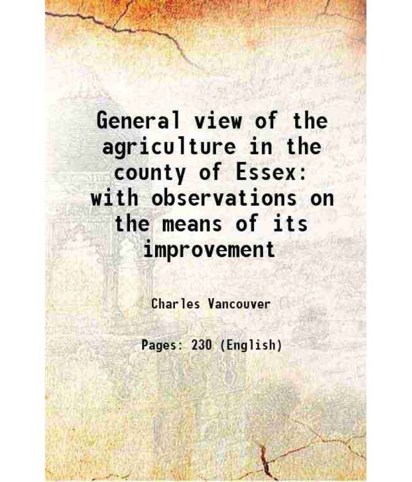 General View Of The Agriculture In The County Of Essex With Observations On The Means Of Its Improvement Hardcover General View Of The Agriculture In The County Of Essex With Observations On The Means Of Its Improvement Hardcover