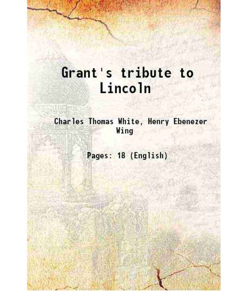 Grant'S Tribute To Lincoln 1932 Hardcover Grant'S Tribute To Lincoln 1932 Hardcover