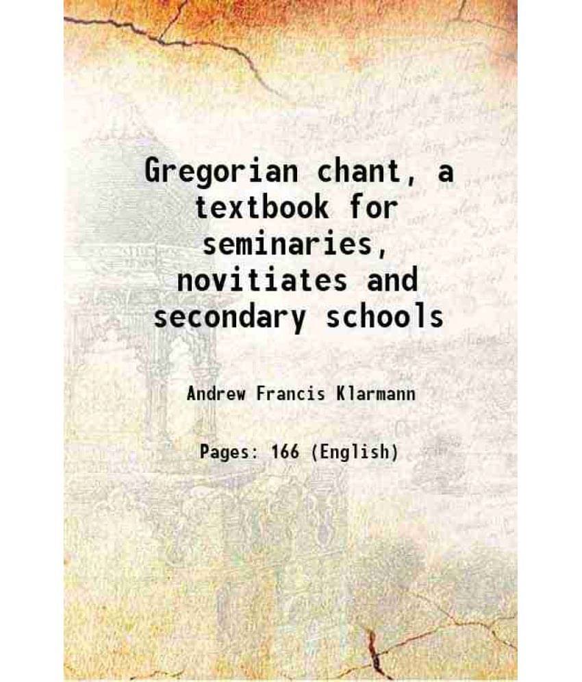 Gregorian Chant, A Textbook For Seminaries, Novitiates And Secondary Schools 1945 Hardcover Gregorian Chant, A Textbook For Seminaries, Novitiates And Secondary Schools 1945 Hardcover