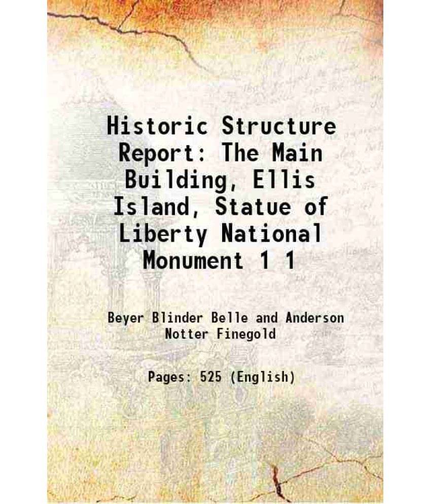 Historic Structure Report: The Main Building, Ellis Island, Statue Of Liberty National Monument Volume 1 1988 Hardcover Historic Structure Report: The Main Building, Ellis Island, Statue Of Liberty National Monument Volume 1 1988 Hardcover