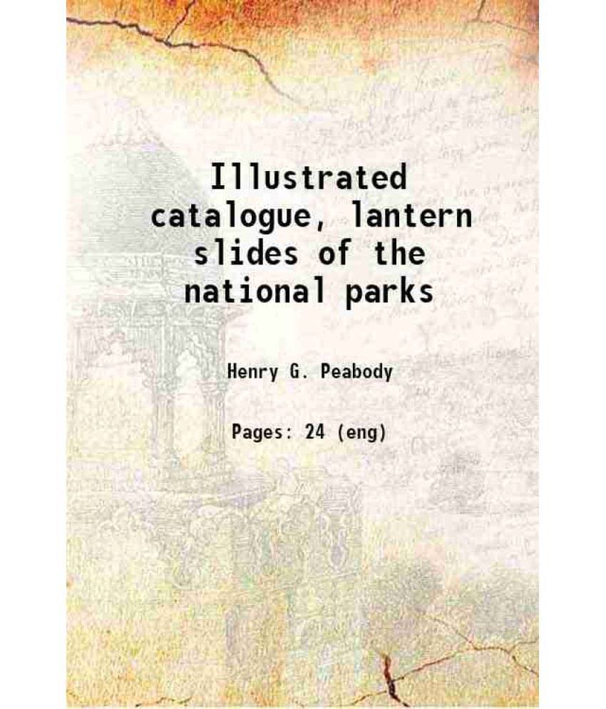 Illustrated Catalogue, Lantern Slides Of The National Parks Hardcover Illustrated Catalogue, Lantern Slides Of The National Parks Hardcover