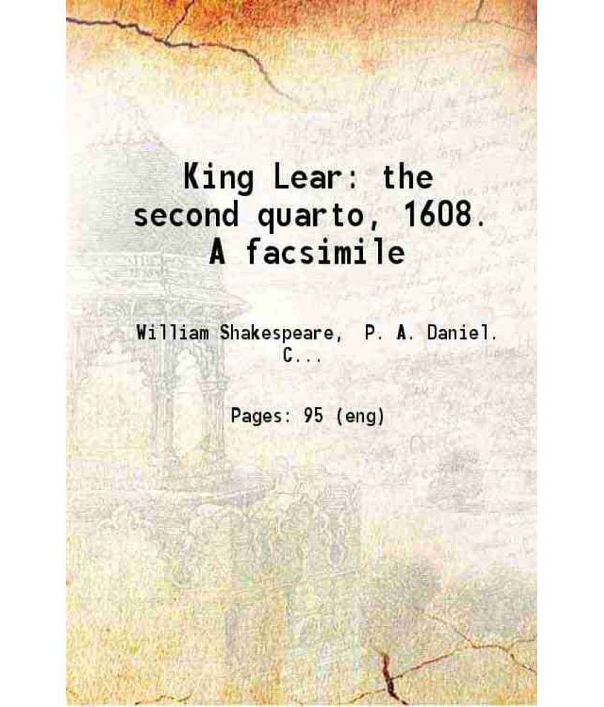 King Lear: The Second Quarto, 1608. A Facsimile 1885 Hardcover King Lear: The Second Quarto, 1608. A Facsimile 1885 Hardcover