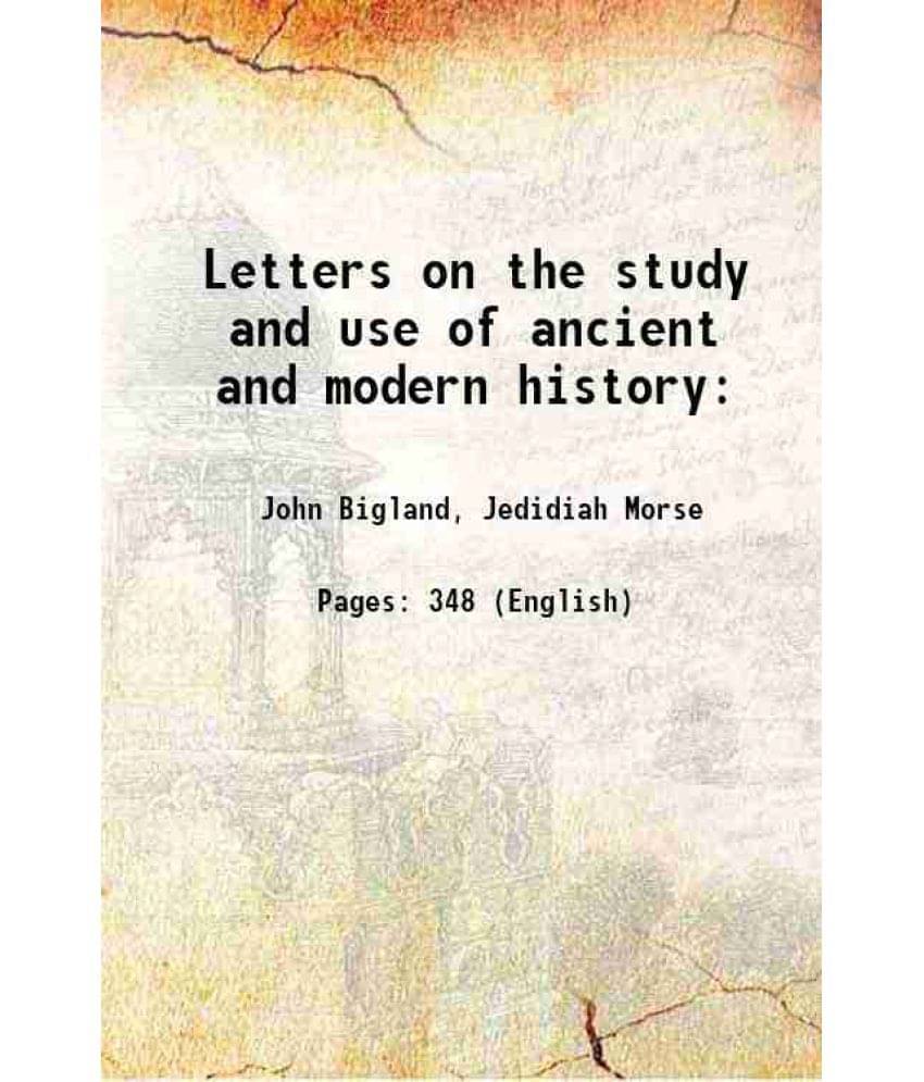 Letters On The Study And Use Of Ancient And Modern History: 1814 Hardcover Letters On The Study And Use Of Ancient And Modern History: 1814 Hardcover
