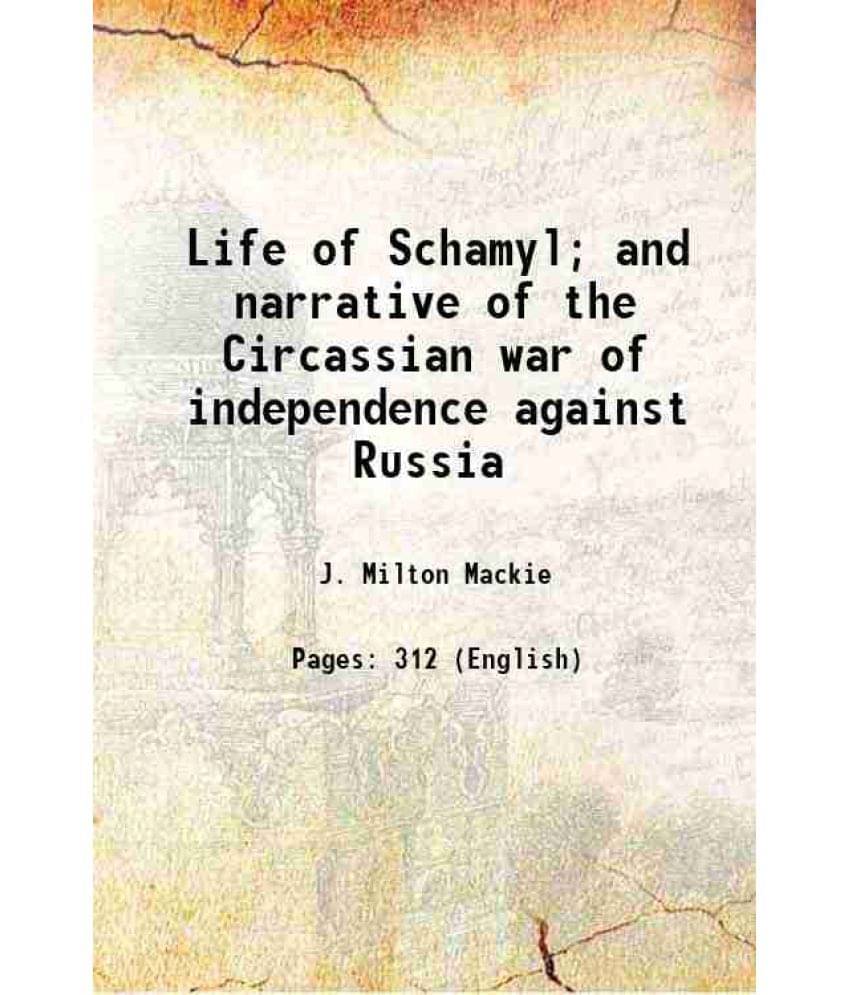 Life Of Schamyl And Narrative Of The Circassian War Of Independence Against Russia 1856 Hardcover Life Of Schamyl And Narrative Of The Circassian War Of Independence Against Russia 1856 Hardcover