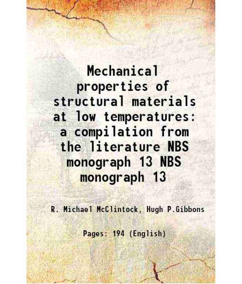 Mechanical Properties Of Structural Materials At Low Temperatures A Compilation From The Literature Volume Nbs Monograph 13 -.. Mechanical Properties Of Structural Materials At Low Temperatures A Compilation From The Literature Volume Nbs Monograph 13 -..