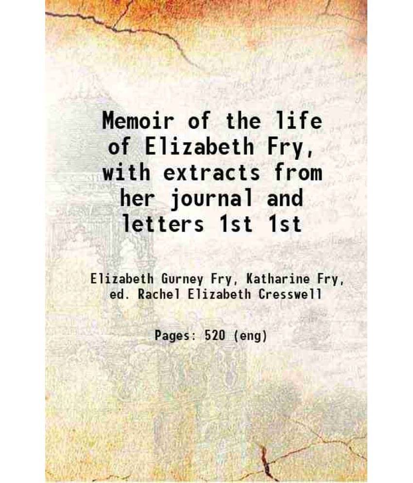 Memoir Of The Life Of Elizabeth Fry, With Extracts From Her Journal And Letters Volume 1St 1847 Hardcover Memoir Of The Life Of Elizabeth Fry, With Extracts From Her Journal And Letters Volume 1St 1847 Hardcover