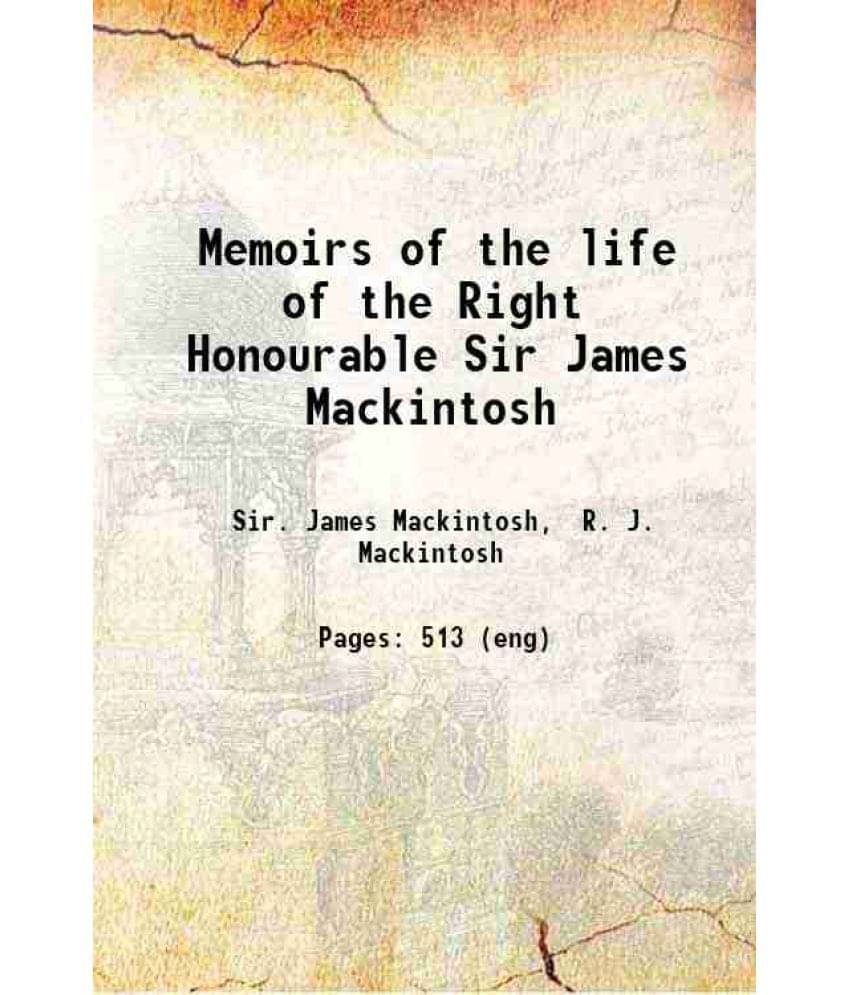 Memoirs Of The Life Of The Right Honourable Sir James Mackintosh 1853 Hardcover Memoirs Of The Life Of The Right Honourable Sir James Mackintosh 1853 Hardcover