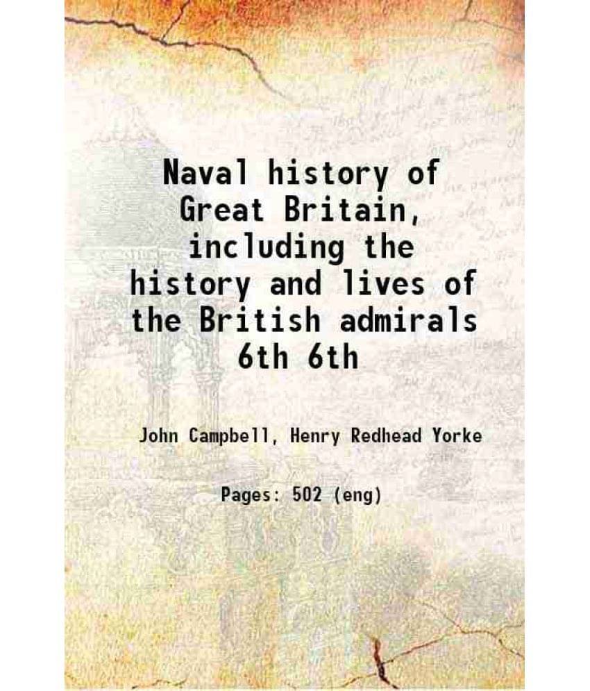 Naval History Of Great Britain, Including The History And Lives Of The British Admirals Volume 6Th 1813 Hardcover Naval History Of Great Britain, Including The History And Lives Of The British Admirals Volume 6Th 1813 Hardcover