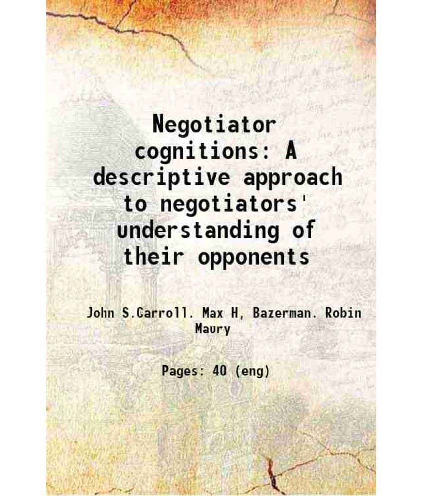 Negotiator Cognitions A Descriptive Approach To Negotiators' Understanding Of Their Opponents 1986 Hardcover Negotiator Cognitions A Descriptive Approach To Negotiators' Understanding Of Their Opponents 1986 Hardcover