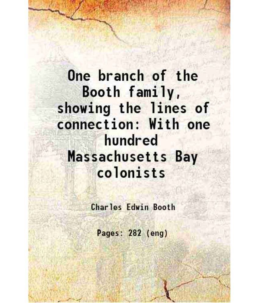 One Branch Of The Booth Family, Showing The Lines Of Connection With One Hundred Massachusetts Bay Colonists 1910 Hardcover One Branch Of The Booth Family, Showing The Lines Of Connection With One Hundred Massachusetts Bay Colonists 1910 Hardcover