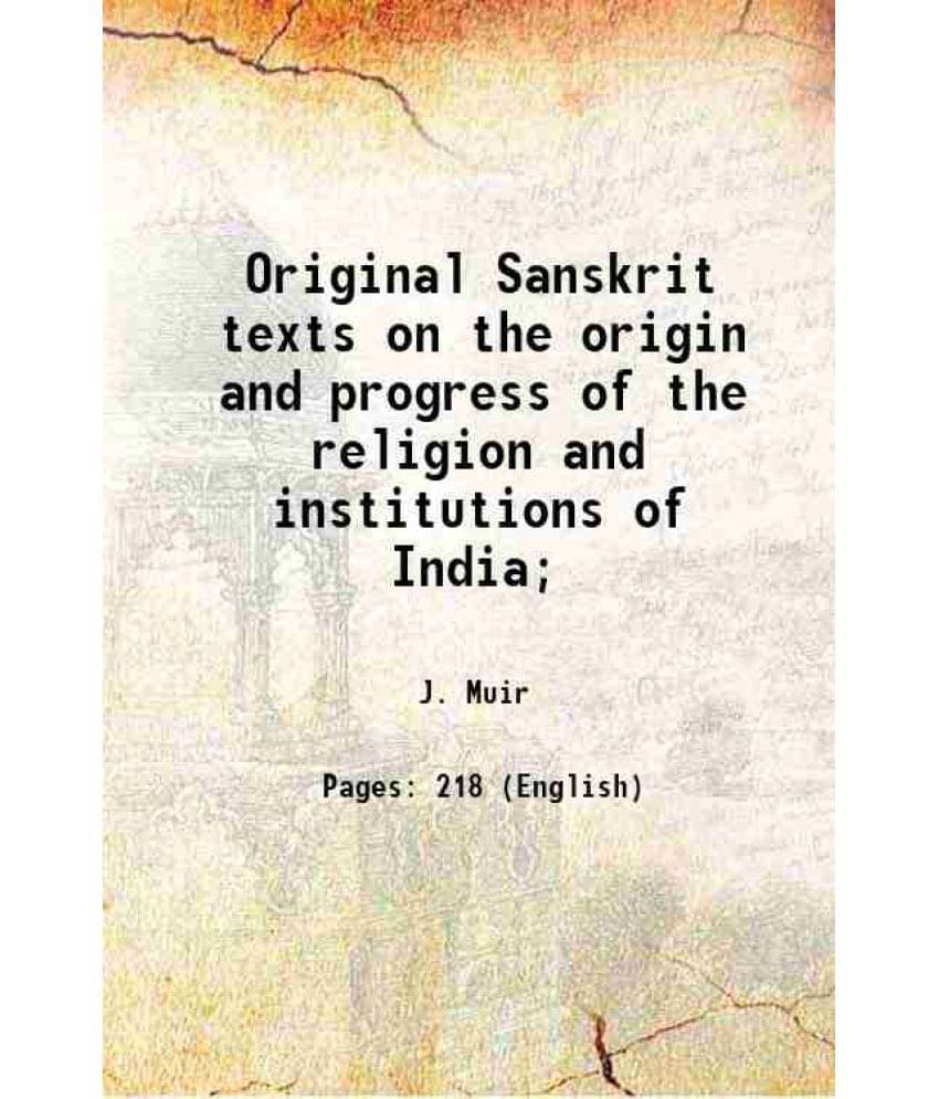 Original Sanskrit Texts On The Origin And Progress Of The Religion And Institutions Of India 1858 Hardcover Original Sanskrit Texts On The Origin And Progress Of The Religion And Institutions Of India 1858 Hardcover