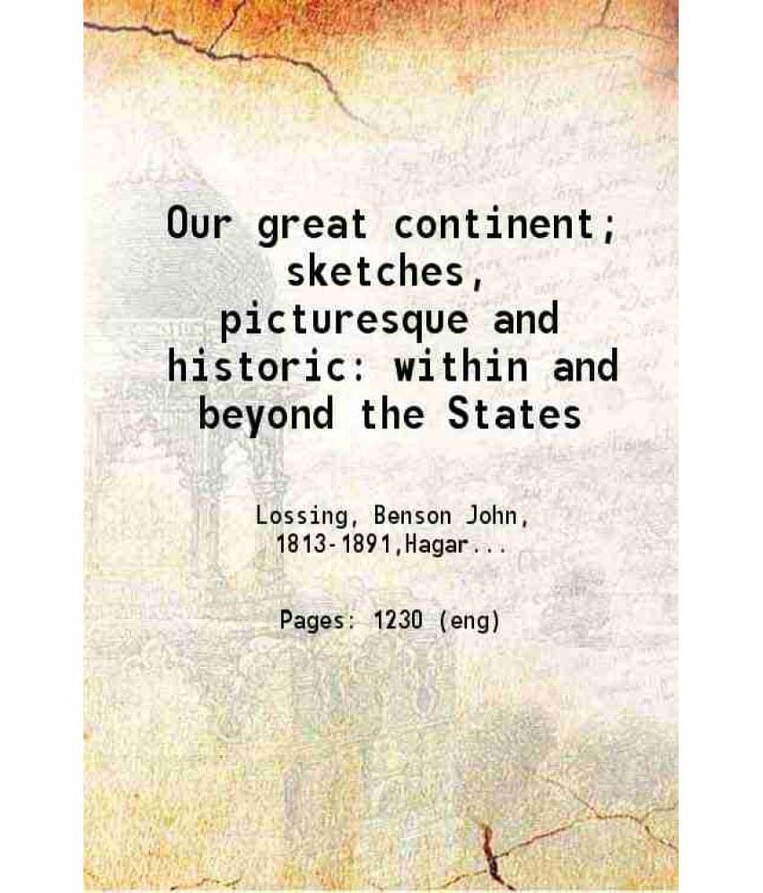 Our Great Continent Sketches Picturesque And Historic Within And Beyond The States 1889 Hardcover Our Great Continent Sketches Picturesque And Historic Within And Beyond The States 1889 Hardcover