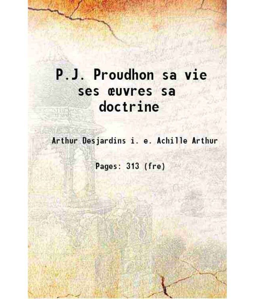 P.J. Proudhon Sa Vie Ses Œuvres Sa Doctrine 1896 Hardcover P.J. Proudhon Sa Vie Ses Œuvres Sa Doctrine 1896 Hardcover