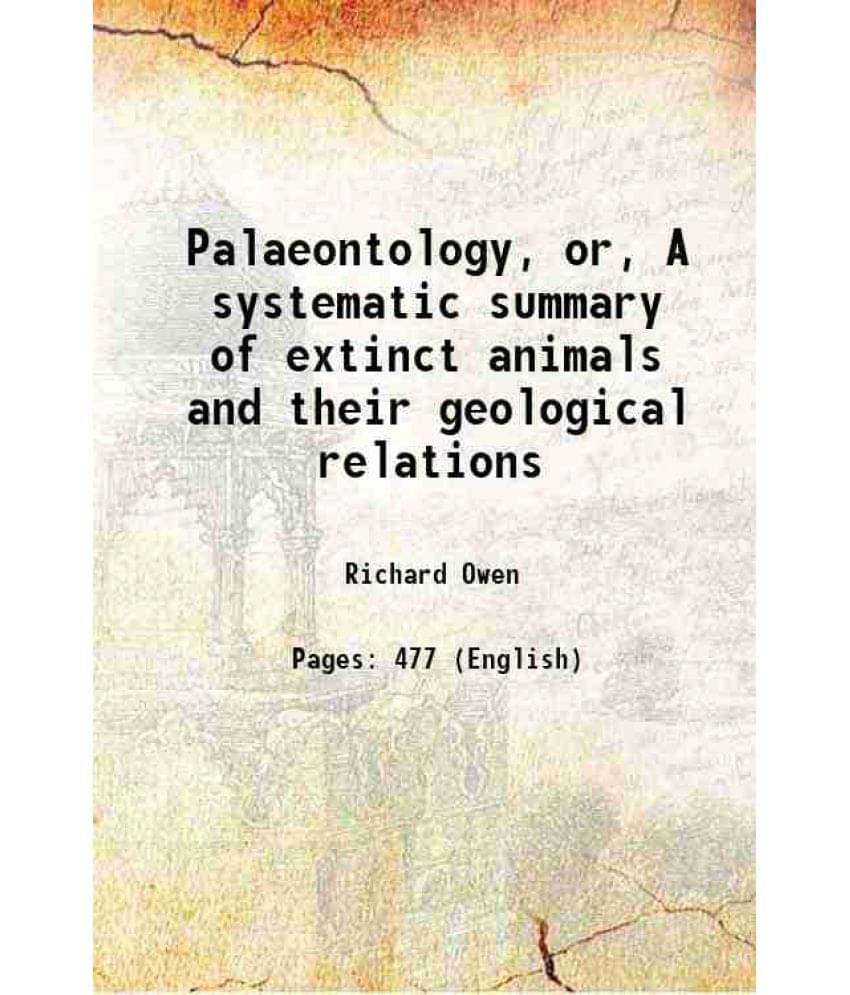     			Palaeontology, Or, A Systematic Summary Of Extinct Animals And Their Geological Relations 1860 Hardcover
