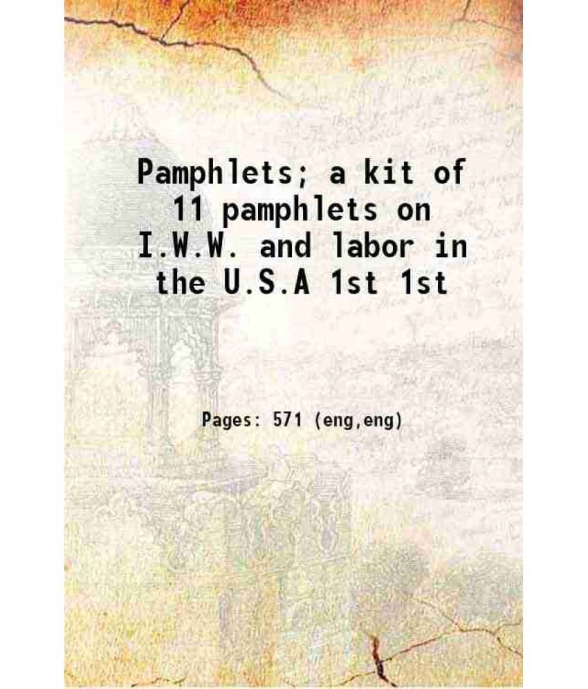 Pamphlets A Kit Of 11 Pamphlets On I.W.W. And Labor In The U.S.A Volume 1St 1918 Hardcover Pamphlets A Kit Of 11 Pamphlets On I.W.W. And Labor In The U.S.A Volume 1St 1918 Hardcover