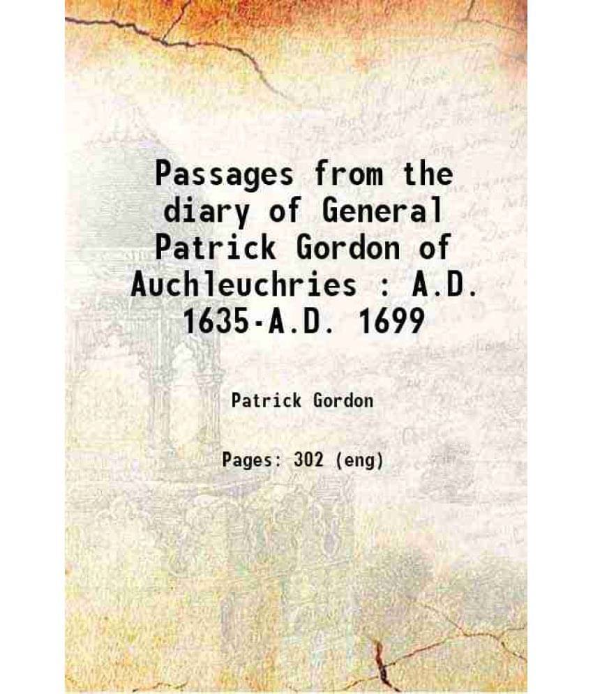 Passages From The Diary Of General Patrick Gordon Of Auchleuchries : A.D. 1635-A.D. 1699 1859 Hardcover Passages From The Diary Of General Patrick Gordon Of Auchleuchries : A.D. 1635-A.D. 1699 1859 Hardcover