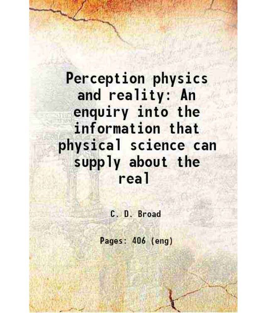 Perception Physics And Reality An Enquiry Into The Information That Physical Science Can Supply About The Real 1914 Hardcove-.. Perception Physics And Reality An Enquiry Into The Information That Physical Science Can Supply About The Real 1914 Hardcove-..