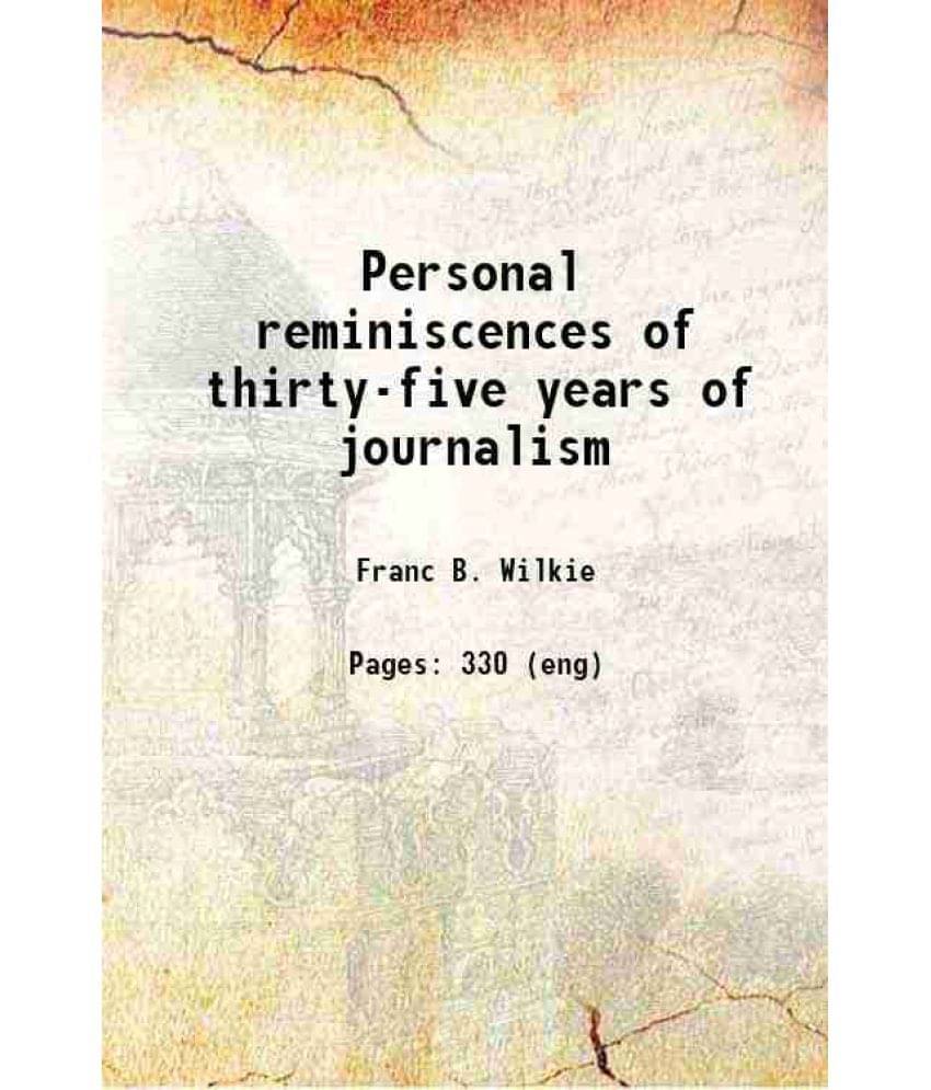 Personal Reminiscences Of Thirty-Five Years Of Journalism 1891 Hardcover Personal Reminiscences Of Thirty-Five Years Of Journalism 1891 Hardcover
