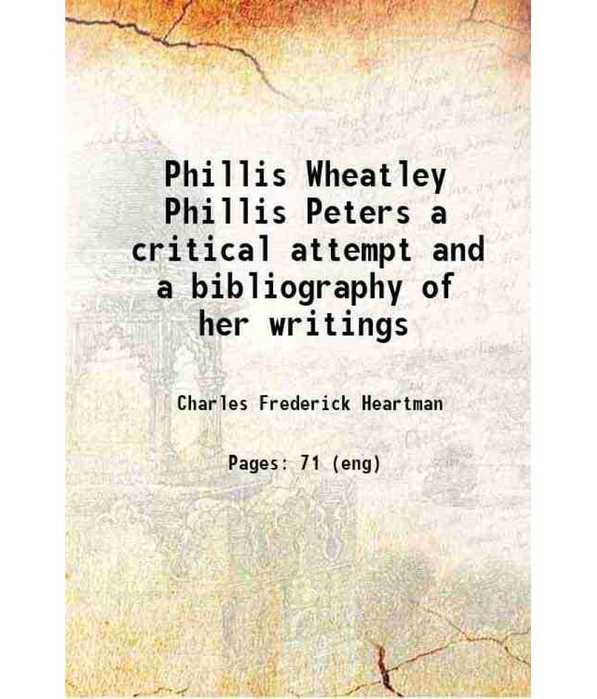 Phillis Wheatley Phillis Peters A Critical Attempt And A Bibliography Of Her Writings 1915 Hardcover Phillis Wheatley Phillis Peters A Critical Attempt And A Bibliography Of Her Writings 1915 Hardcover