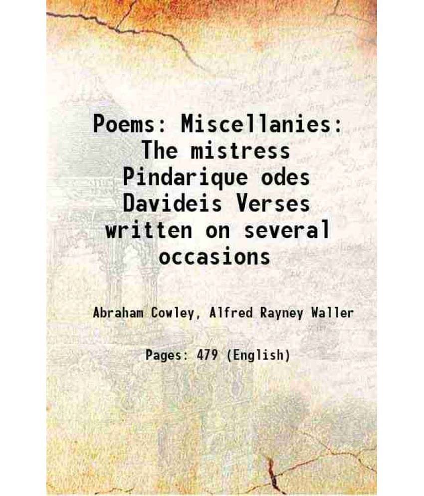 Poems: Miscellanies The Mistress Pindarique Odes Davideis Verses Written On Several Occasions 1905 Hardcover Poems: Miscellanies The Mistress Pindarique Odes Davideis Verses Written On Several Occasions 1905 Hardcover