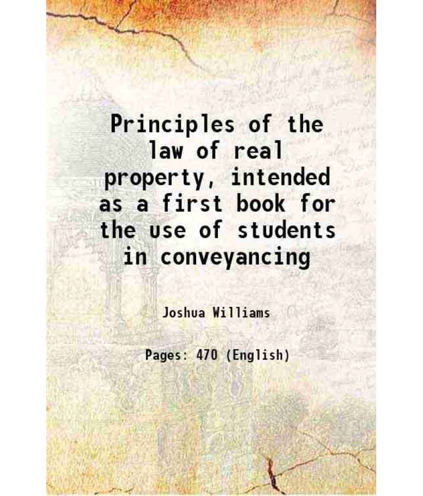 Principles Of The Law Of Real Property, Intended As A First Book For The Use Of Students In Conveyancing 1855 Hardcover Principles Of The Law Of Real Property, Intended As A First Book For The Use Of Students In Conveyancing 1855 Hardcover
