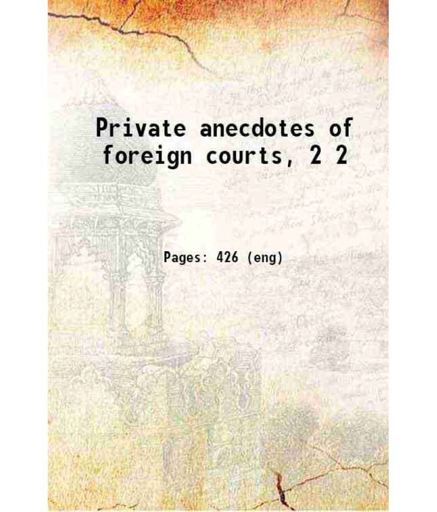 Private Anecdotes Of Foreign Courts, Volume 2 1827 Hardcover Private Anecdotes Of Foreign Courts, Volume 2 1827 Hardcover