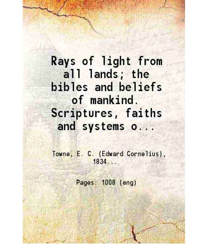 Rays Of Light From All Lands The Bibles And Beliefs Of Mankind Scriptures 1895 Hardcover Rays Of Light From All Lands The Bibles And Beliefs Of Mankind Scriptures 1895 Hardcover
