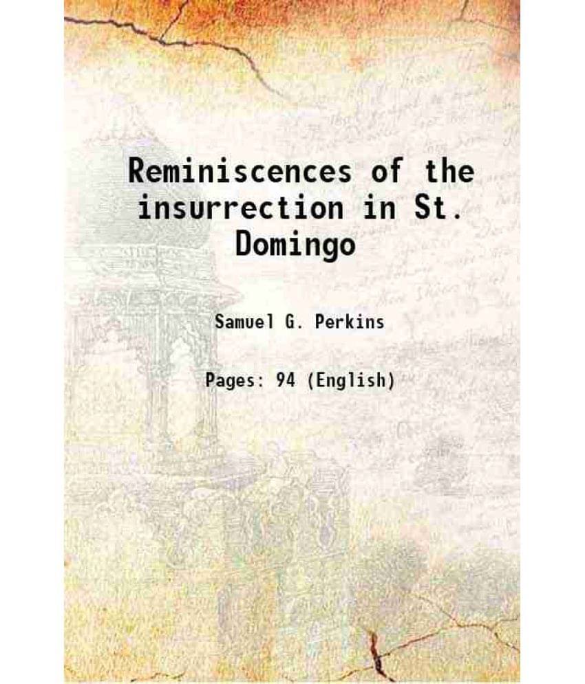 Reminiscences Of The Insurrection In St. Domingo 1886 Hardcover     			Reminiscences Of The Insurrection In St. Domingo 1886 Hardcover