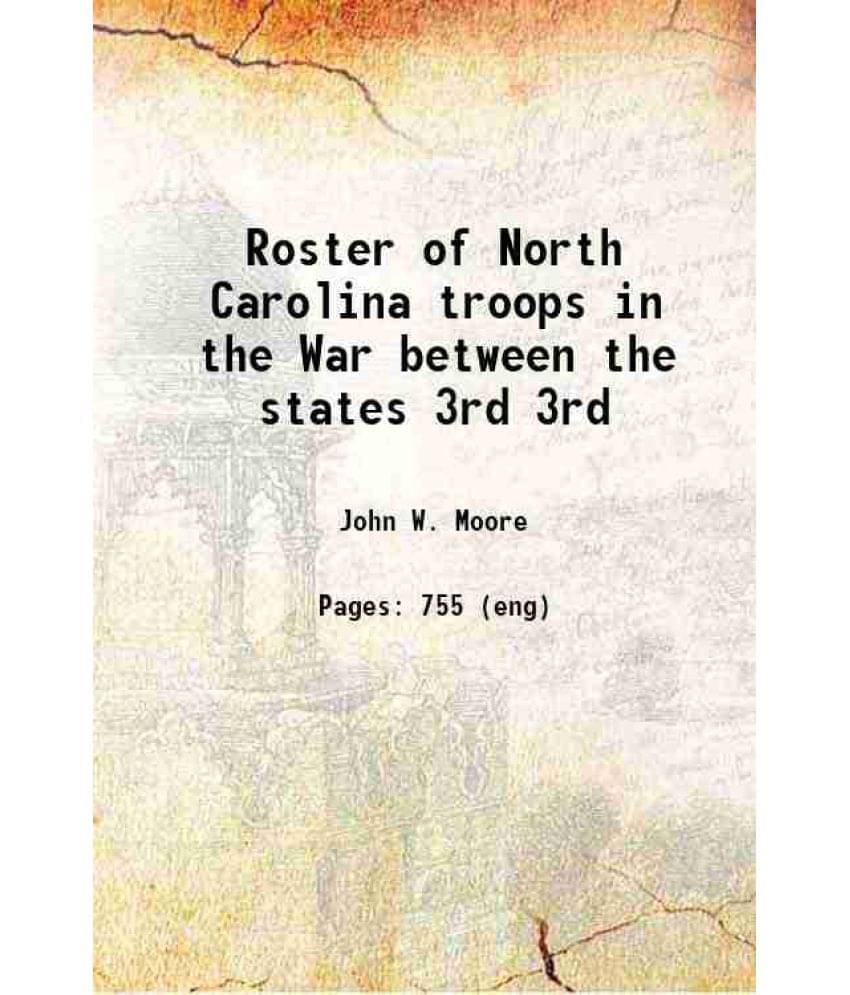 Roster Of North Carolina Troops In The War Between The States Volume 3Rd 1882 Hardcover Roster Of North Carolina Troops In The War Between The States Volume 3Rd 1882 Hardcover